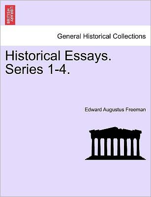 Cover for Edward Augustus Freeman · Historical Essays. Series 1-4. (Paperback Book) (2011)