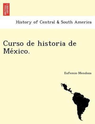 Cover for Eufemio Mendoza · Curso De Historia De Me Xico. (Paperback Book) (2011)