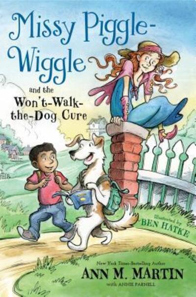 Cover for Ann M. Martin · Missy Piggle-Wiggle and the Won't-Walk-the-Dog Cure - Missy Piggle-Wiggle (Paperback Book) (2018)