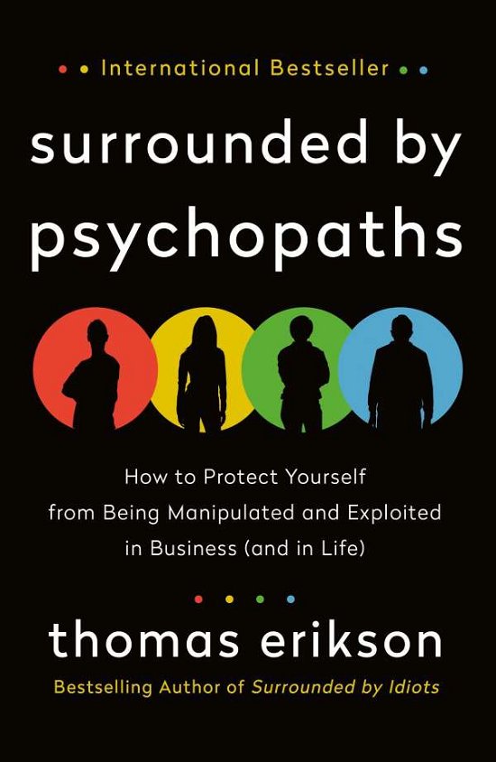 Cover for Thomas Erikson · Surrounded by Psychopaths: How to Protect Yourself from Being Manipulated and Exploited in Business (and in Life) [The Surrounded by Idiots Series] - The Surrounded by Idiots Series (Paperback Book) (2020)
