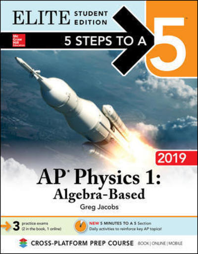 Cover for Greg Jacobs · 5 Steps to a 5: AP Physics 1 Algebra-Based 2019 Elite Student Edition (Taschenbuch) [Ed edition] (2018)