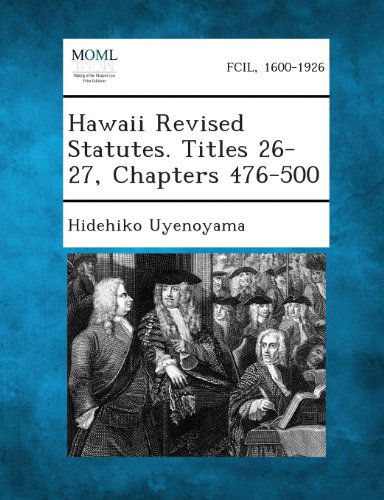 Cover for Hidehiko Uyenoyama · Hawaii Revised Statutes. Titles 26-27, Chapters 476-500 (Paperback Book) (2013)