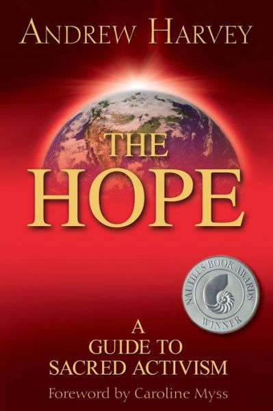 The Hope: a Guide to Sacred Activism - Andrew Harvey - Bücher - Hay House - 9781401920036 - 15. September 2009