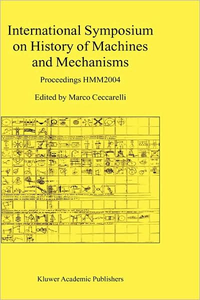 International Symposium on History of Machines and Mechanisms: Proceedings HMM2004 - Marco Ceccarelli - Książki - Springer-Verlag New York Inc. - 9781402022036 - 30 kwietnia 2004