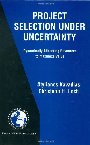 Cover for Stylianos Kavadias · Project Selection Under Uncertainty: Dynamically Allocating Resources to Maximize Value - International Series in Operations Research &amp; Management Science (Gebundenes Buch) [2004 edition] (2004)