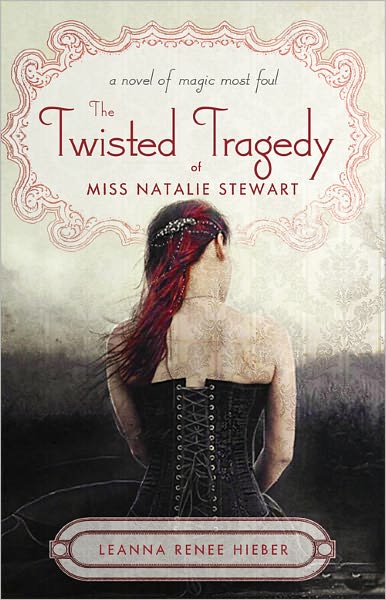 The Twisted Tragedy of Miss Natalie Stewart - Leanna Renee Hieber - Books - Sourcebooks, Inc - 9781402262036 - November 1, 2012