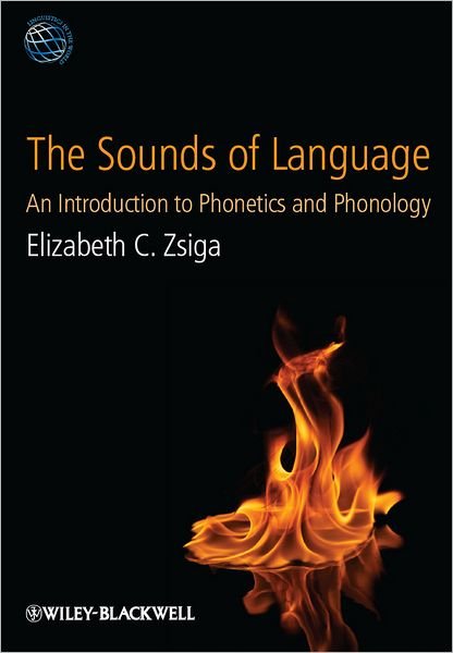 Cover for Zsiga, Elizabeth C. (Georgetown University, USA) · The Sounds of Language: An Introduction to Phonetics and Phonology - Linguistics in the World (Taschenbuch) (2013)