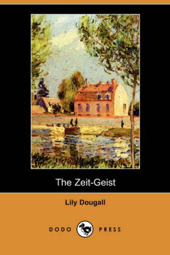 Cover for Lily Dougall · The Zeit-geist (Dodo Press) (Paperback Book) (2008)