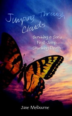 Cover for Jane Melbourne · Jumping Through Clouds: Surviving a Son's First-jump Skydiving Death (Paperback Book) (2003)