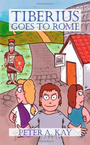 Tiberius Goes to Rome - Peter Kay - Kirjat - Trafford Publishing - 9781412021036 - torstai 8. huhtikuuta 2004