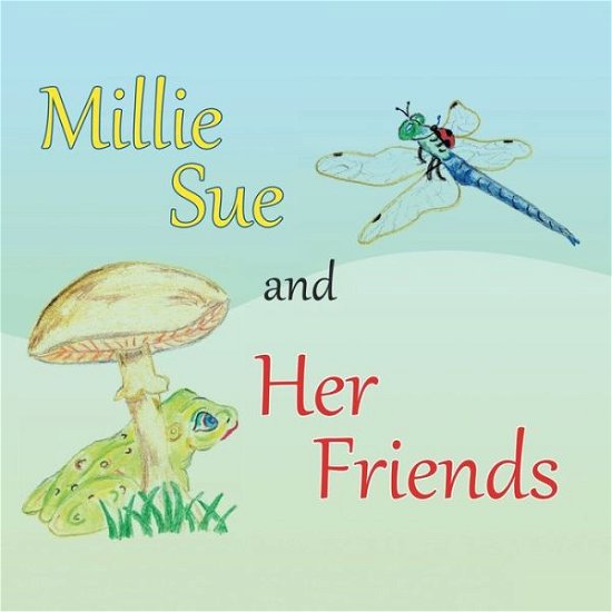 Carleen Schomberg · Millie Sue and Her Friends (Paperback Bog) (2006)