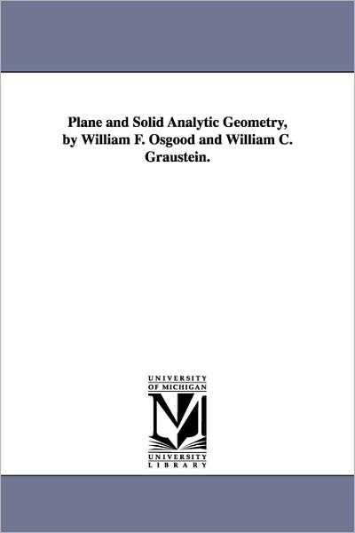 Cover for Michigan Historical Reprint Series · Plane and Solid Analytic Geometry, by William F. Osgood and William C. Graustein. (Paperback Book) (2006)