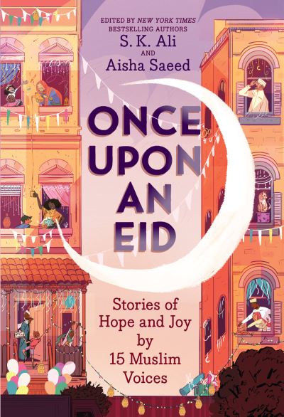 Cover for S Aisha Saeed S. K. Ali · Once Upon an Eid: Stories of Hope and Joy by 15 Muslim Voices (Paperback Bog) (2021)
