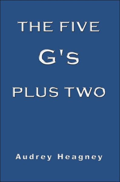 Cover for Audrey Heagney · The Five G's Plus Two (Paperback Book) (2005)