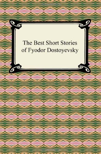 Cover for Fyodor Dostoyevsky · The Best Short Stories of Fyodor Dostoyevsky (Paperback Book) (2010)