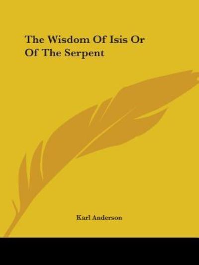 Cover for Karl Anderson · The Wisdom of Isis or of the Serpent (Paperback Book) (2005)