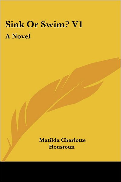 Cover for Matilda Charlotte Houstoun · Sink or Swim? V1: a Novel (Paperback Book) (2007)