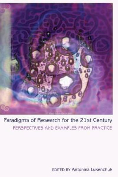 Cover for Paradigms of Research for the 21st Century: Perspectives and Examples from Practice - Counterpoints (Hardcover Book) [New edition] (2013)