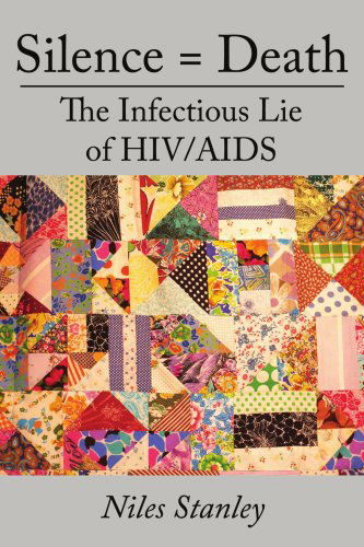 Cover for Niles Stanley · Silence = Death: the Infectious Lie of Hiv / Aids (Paperback Book) (2007)