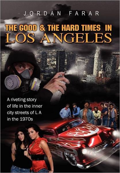Jordan Farar · The Good & the Hard Times in Los Angeles (Hardcover Book) (2009)