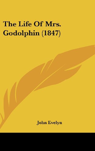 Cover for John Evelyn · The Life of Mrs. Godolphin (1847) (Hardcover Book) (2008)