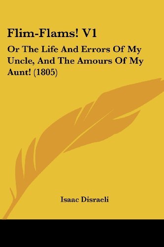 Cover for Isaac Disraeli · Flim-flams! V1: or the Life and Errors of My Uncle, and the Amours of My Aunt! (1805) (Pocketbok) (2008)