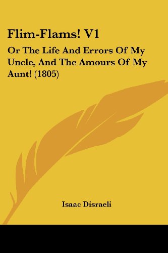 Cover for Isaac Disraeli · Flim-flams! V1: or the Life and Errors of My Uncle, and the Amours of My Aunt! (1805) (Paperback Book) (2008)