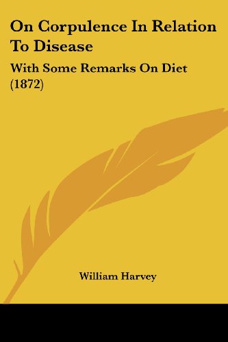 Cover for William Harvey · On Corpulence in Relation to Disease: with Some Remarks on Diet (1872) (Paperback Book) (2008)