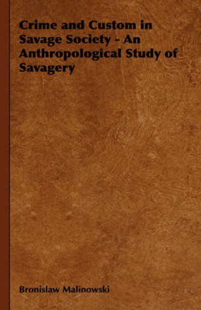 Cover for Bronislaw Malinowski · Crime and Custom in Savage Society - an Anthropological Study of Savagery (Hardcover Book) (2008)