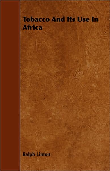 Tobacco and Its Use in Africa - Ralph Linton - Books - Angell Press - 9781443779036 - November 20, 2008