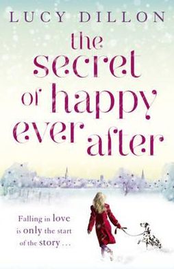 The Secret of Happy Ever After - Lucy Dillon - Bøger - Hodder & Stoughton - 9781444727036 - 10. november 2011