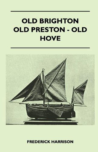 Cover for Frederick Harrison · Old Brighton - Old Preston - Old Hove (Taschenbuch) (2010)