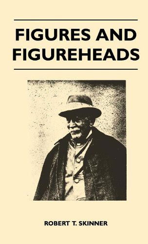 Figures and Figureheads - Robert T. Skinner - Książki - Kennelly Press - 9781446512036 - 15 listopada 2010