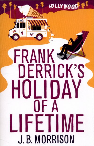 Frank Derrick's Holiday of A Lifetime - J.B. Morrison - Książki - Pan Macmillan - 9781447292036 - 4 czerwca 2015