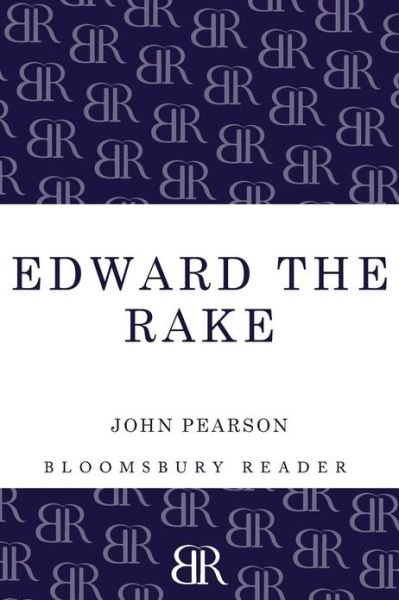 Edward the Rake - John Pearson - Books - Bloomsbury Publishing PLC - 9781448208036 - April 25, 2013