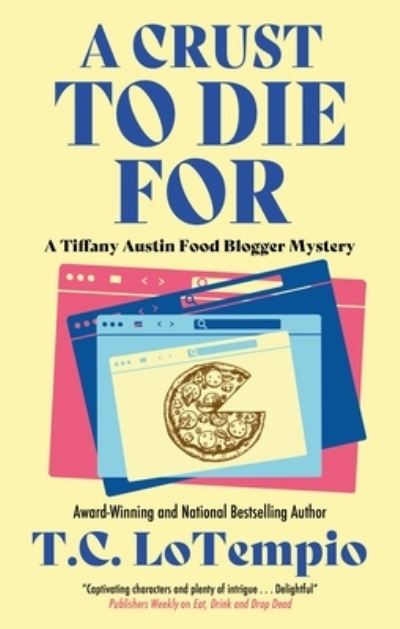 A Crust to Die For - A Tiffany Austin Food Blogger Mystery - Toni LoTempio - Books - Canongate Books - 9781448310036 - January 2, 2024