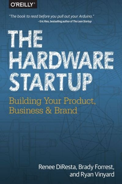 Cover for Renee Diresta · Hardware Startup: Building Your Product, Business, and Brand (Pocketbok) (2015)