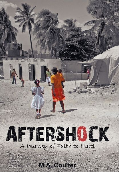 Cover for M a Coulter · Aftershock: a Journey of Faith to Haiti (Paperback Book) (2011)