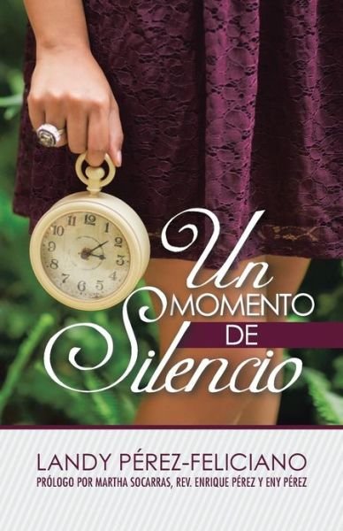Cover for Landy Perez-feliciano · Un Momento De Silencio: Dios Quiere Hablarte (Paperback Book) (2013)