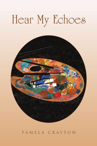 Cover for Pamela Crayton · Hear My Echoes (Paperback Book) (2010)