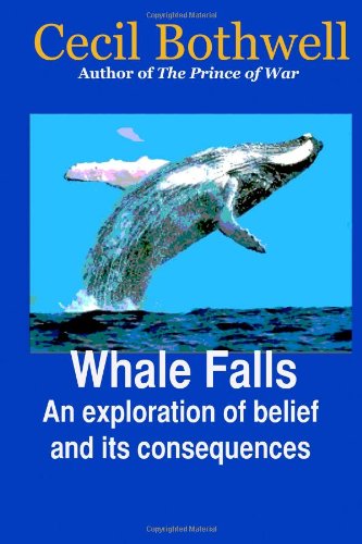 Cover for Cecil Bothwell · Whale Falls: an Exploration of Belief and Its Consequences (Pocketbok) (2010)