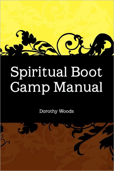 Cover for Dorothy Woods · Spiritual Boot Camp Manual (Paperback Book) (2010)