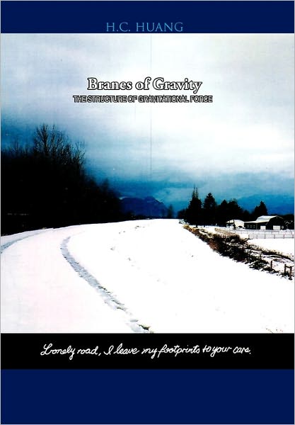 Branes of Gravity - H C Huang - Livros - Xlibris Corporation - 9781456805036 - 7 de janeiro de 2011