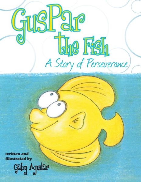 Cover for Gaby Aguilar · Guspar the Fish: a Story of Perseverance (Paperback Book) (2013)