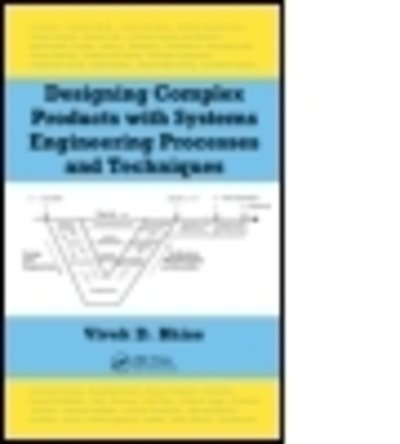 Cover for Bhise, Vivek D. (University of Michigan - Dearborn, USA) · Designing Complex Products with Systems Engineering Processes and Techniques (Hardcover Book) (2014)