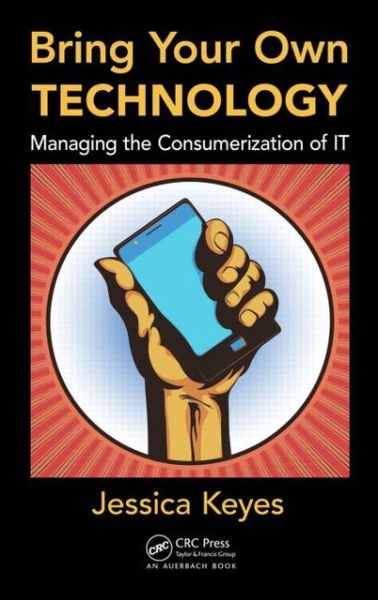 Bring Your Own Devices (BYOD) Survival Guide - Jessica Keyes - Kirjat - Taylor & Francis Ltd - 9781466565036 - tiistai 26. maaliskuuta 2013