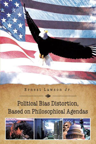 Cover for Ernest Lawson Jr. · Political Bias Distortion, Based on Philosophical Agendas (Paperback Book) (2012)