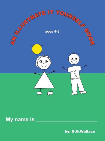 Cover for G. G. Wallace · An Illustrate It Yourself Book (Paperback Book) (2013)