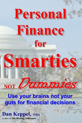 Cover for Dan Keppel Mba · Personal Finance for Smarties Not Dummies: Use Your Brains Not Your Guts for Financial Decisions (Paperback Book) (2012)