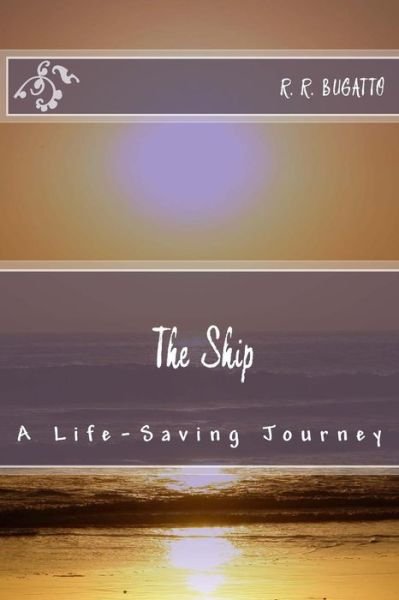 Cover for Mr R R Bugatto · The Ship: a Life-saving Journey (Pocketbok) (2012)